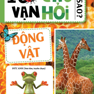 10 Vạn Câu Hỏi Vì Sao? - Động Vật (Tái Bản)